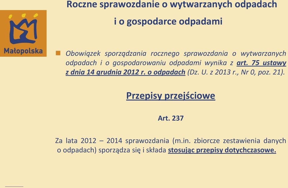 75 ustawy z dnia 14 grudnia 2012 r. o odpadach (Dz. U. z 2013 r., Nr 0, poz. 21).