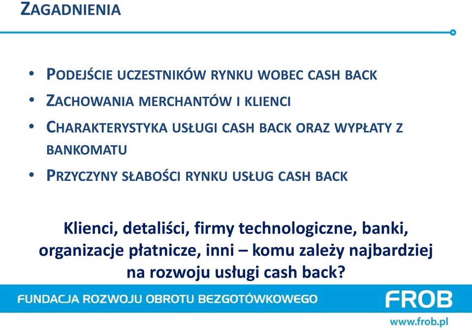 SŁABOŚCI RYNKU USŁUG CASH BACK Klienci, detaliści, firmy technologiczne,