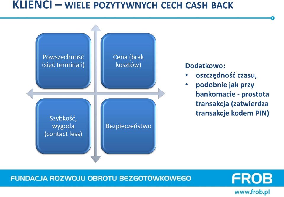 Bezpieczeństwo Dodatkowo: oszczędność czasu, podobnie jak przy