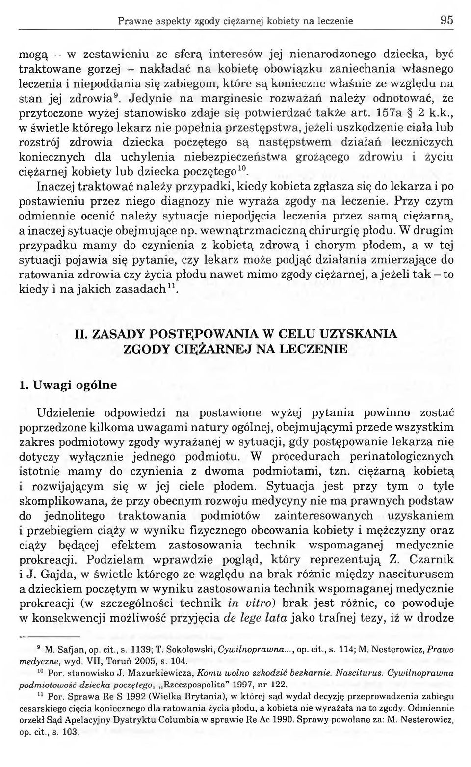 Jedynie na marginesie rozważań należy odnotować, że przytoczone wyżej stanowisko
