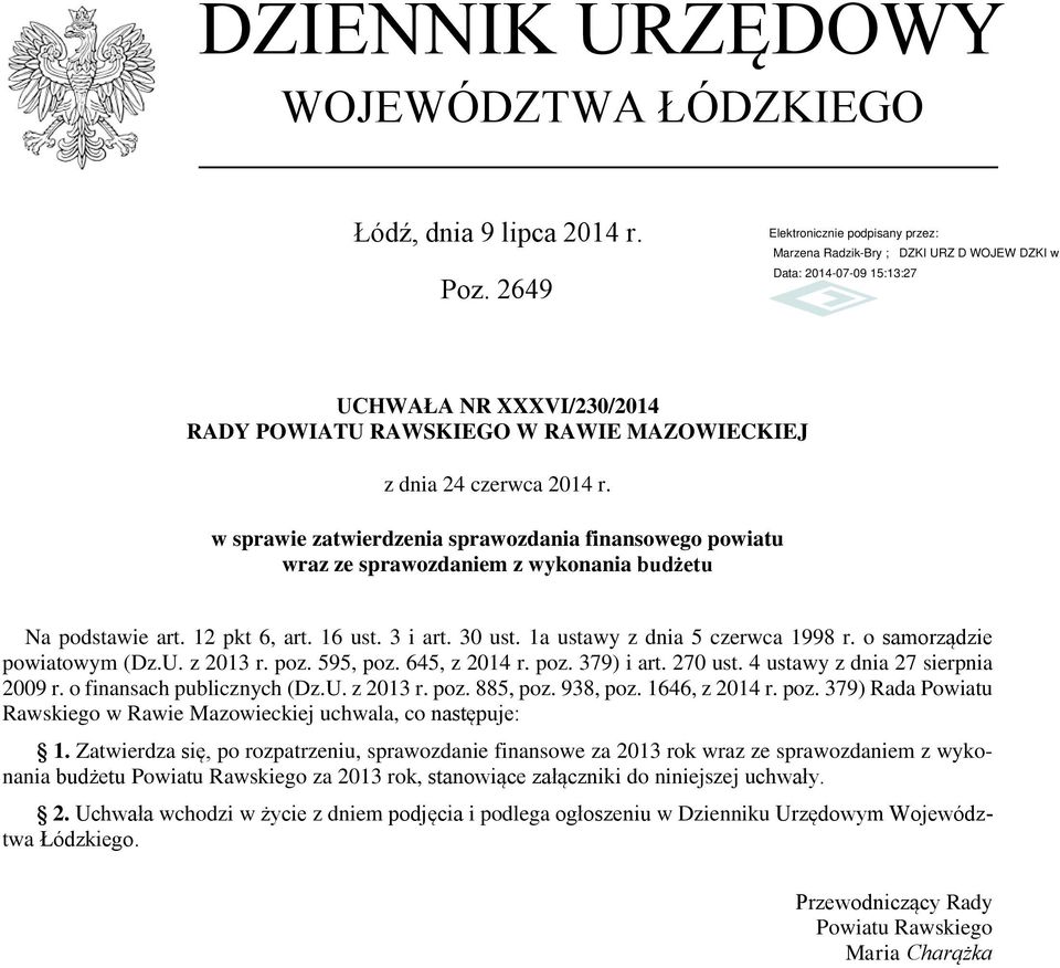 o samorządzie powiatowym (Dz.U. z 2013 r. poz. 595, poz. 645, z 2014 r. poz. 379) i art. 270 ust. 4 ustawy z dnia 27 sierpnia 2009 r. o finansach publicznych (Dz.U. z 2013 r. poz. 885, poz. 938, poz.