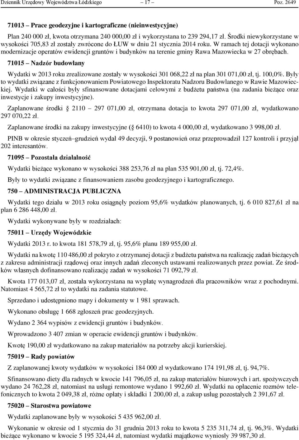 W ramach tej dotacji wykonano modernizacje operatów ewidencji gruntów i budynków na terenie gminy Rawa Mazowiecka w 27 obrębach.