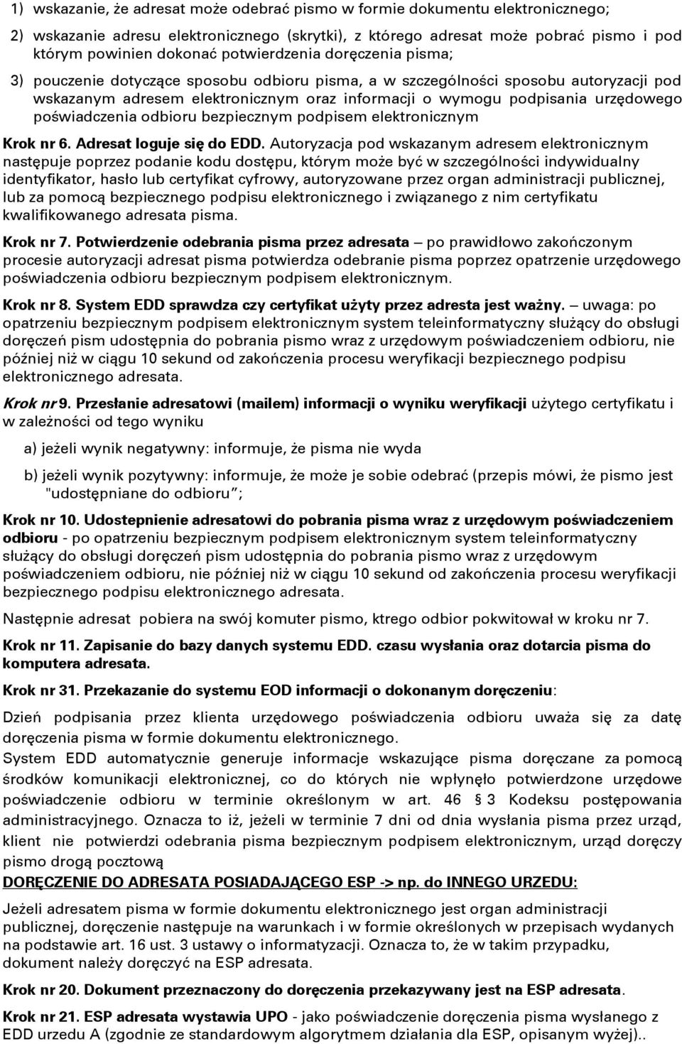 poświadczenia odbioru bezpiecznym podpisem elektronicznym Krok nr 6. Adresat loguje się do EDD.