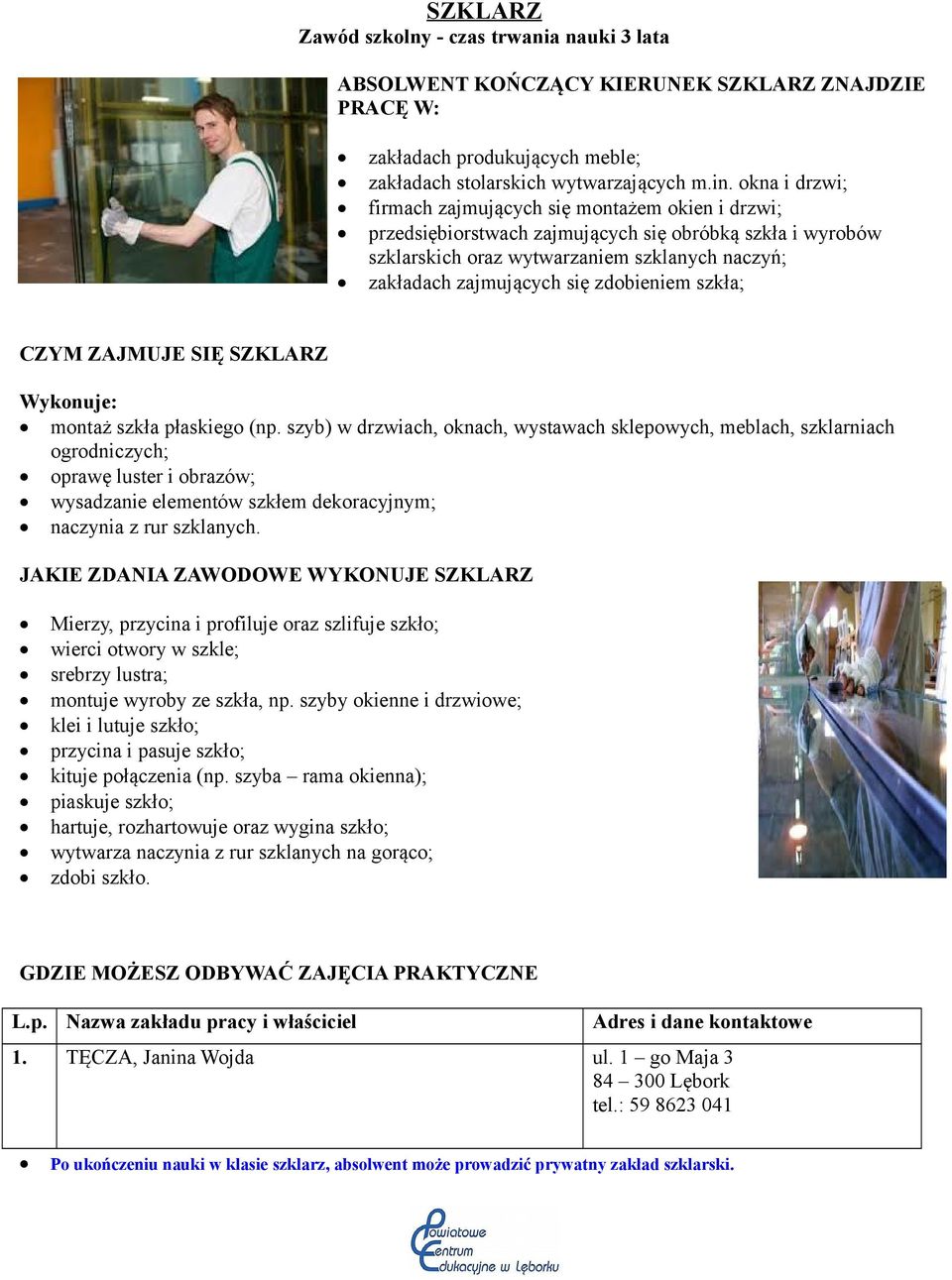 zdobieniem szkła; CZYM ZAJMUJE SIĘ SZKLARZ montaż szkła płaskiego (np.