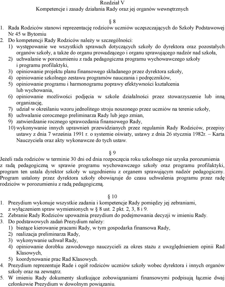 sprawującego nadzór nad szkoła, 2) uchwalanie w porozumieniu z rada pedagogiczna programu wychowawczego szkoły i programu profilaktyki, 3) opiniowanie projektu planu finansowego składanego przez