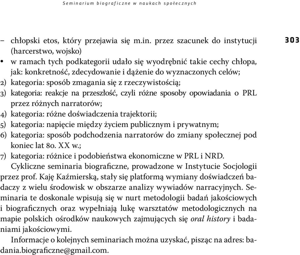 przez szacunek do instytucji (harcerstwo, wojsko) w ramach tych podkategorii udało się wyodrębnić takie cechy chłopa, jak: konkretność, zdecydowanie i dążenie do wyznaczonych celów; 2) kategoria: