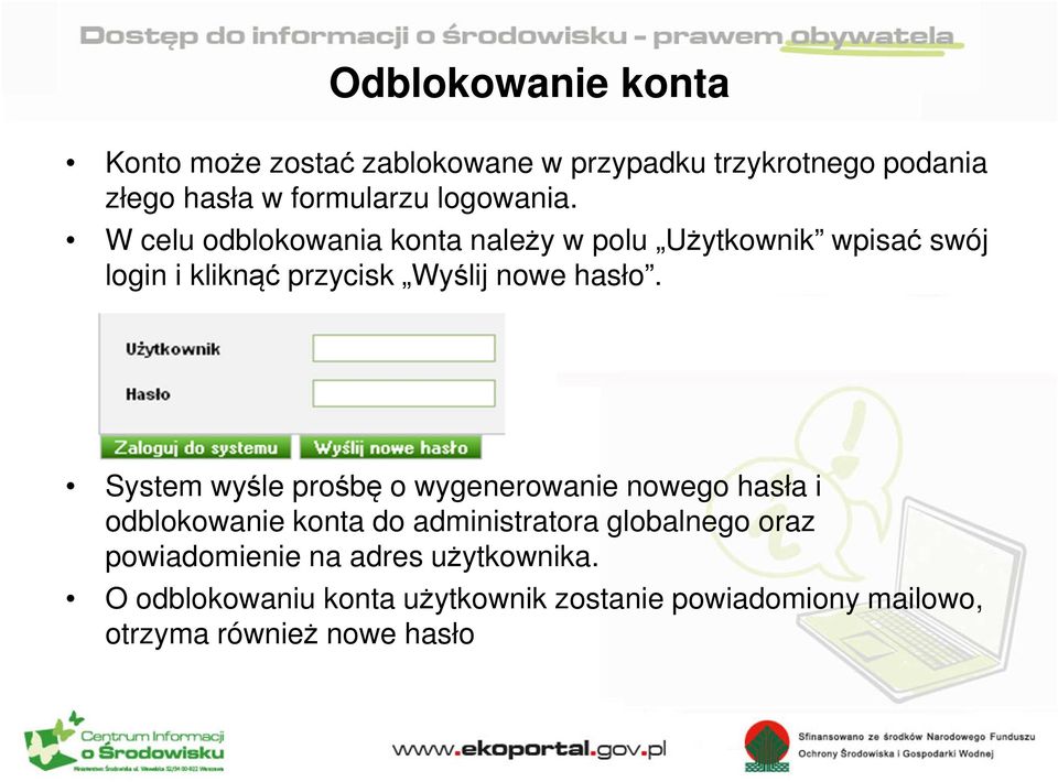 W celu odblokowania konta należy w polu Użytkownik wpisać swój login i kliknąć przycisk Wyślij nowe hasło.