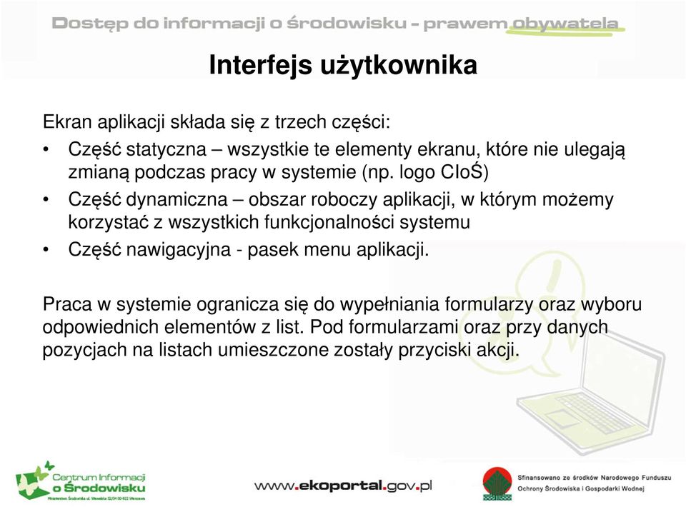 logo CIoŚ) Część dynamiczna obszar roboczy aplikacji, w którym możemy korzystać z wszystkich funkcjonalności systemu Część