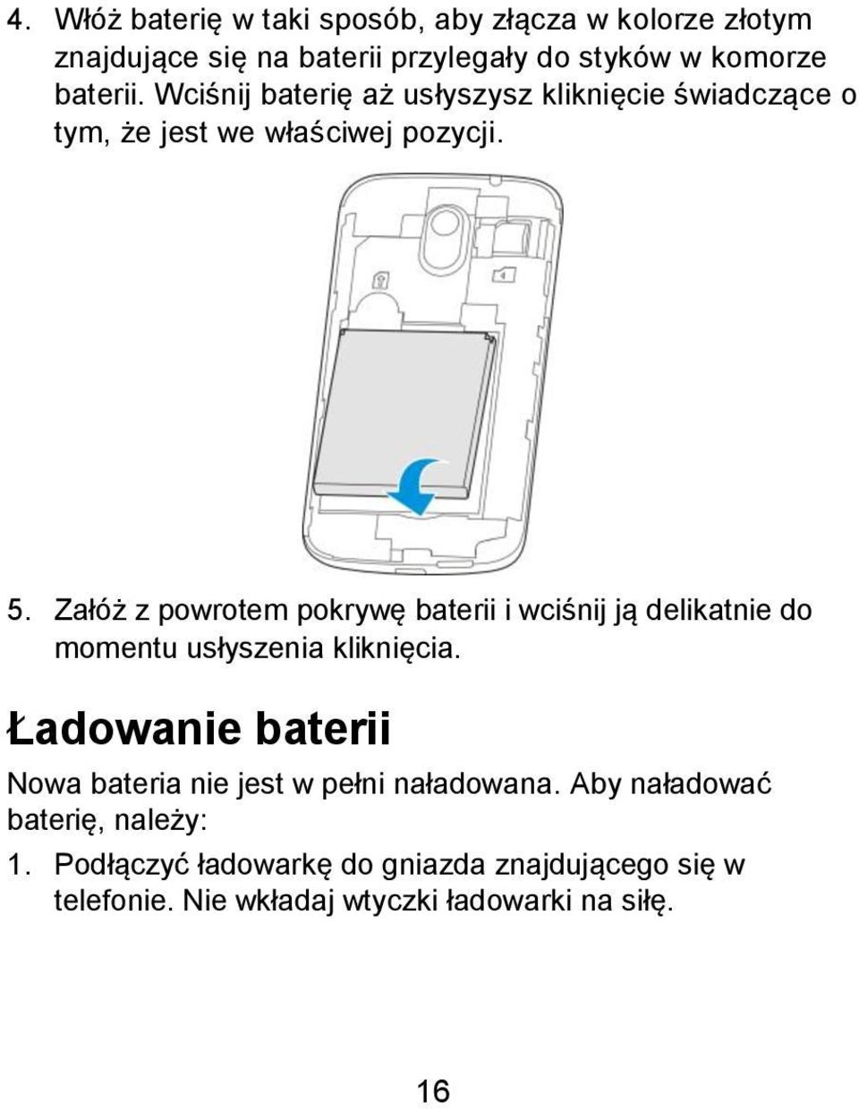 Załóż z powrotem pokrywę baterii i wciśnij ją delikatnie do momentu usłyszenia kliknięcia.