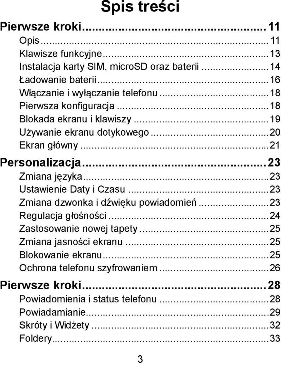 .. 21 Personalizacja... 23 Zmiana języka... 23 Ustawienie Daty i Czasu... 23 Zmiana dzwonka i dźwięku powiadomień... 23 Regulacja głośności.