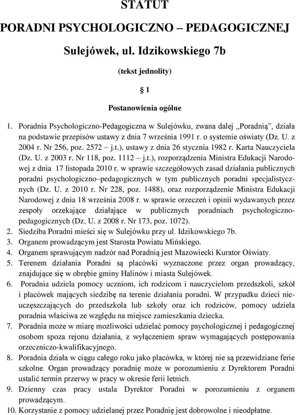 Karta Nauczyciela (Dz. U. z 2003 r. Nr 118, poz. 1112 j.t.), rozporządzenia Ministra Edukacji Narodowej z dnia 17 listopada 2010 r.