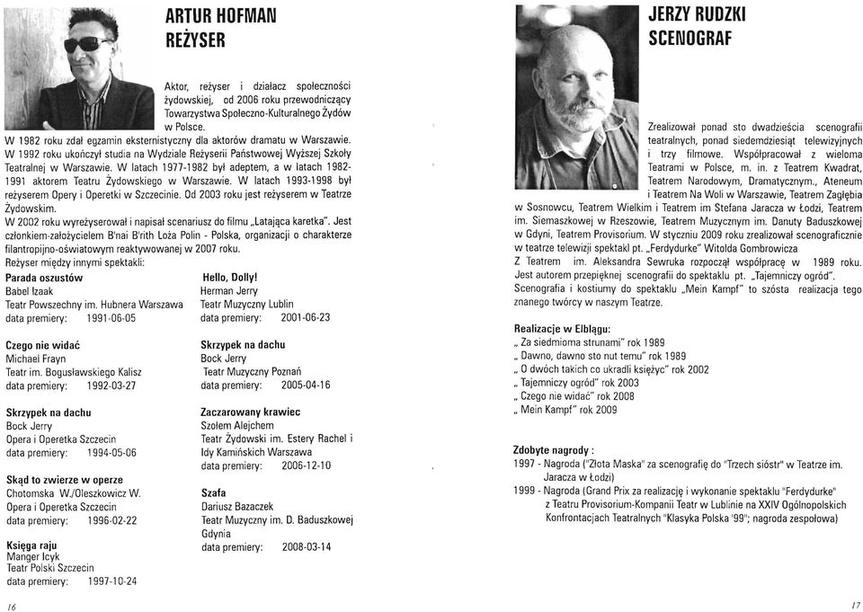 W latach 1977-1982 był adeptem, a w latach 1982-1991 aktorem Teatru Żydowskiego w Warszawie. W latach 1993-1998 był reżyserem Opery i Operetki w Szczecinie.