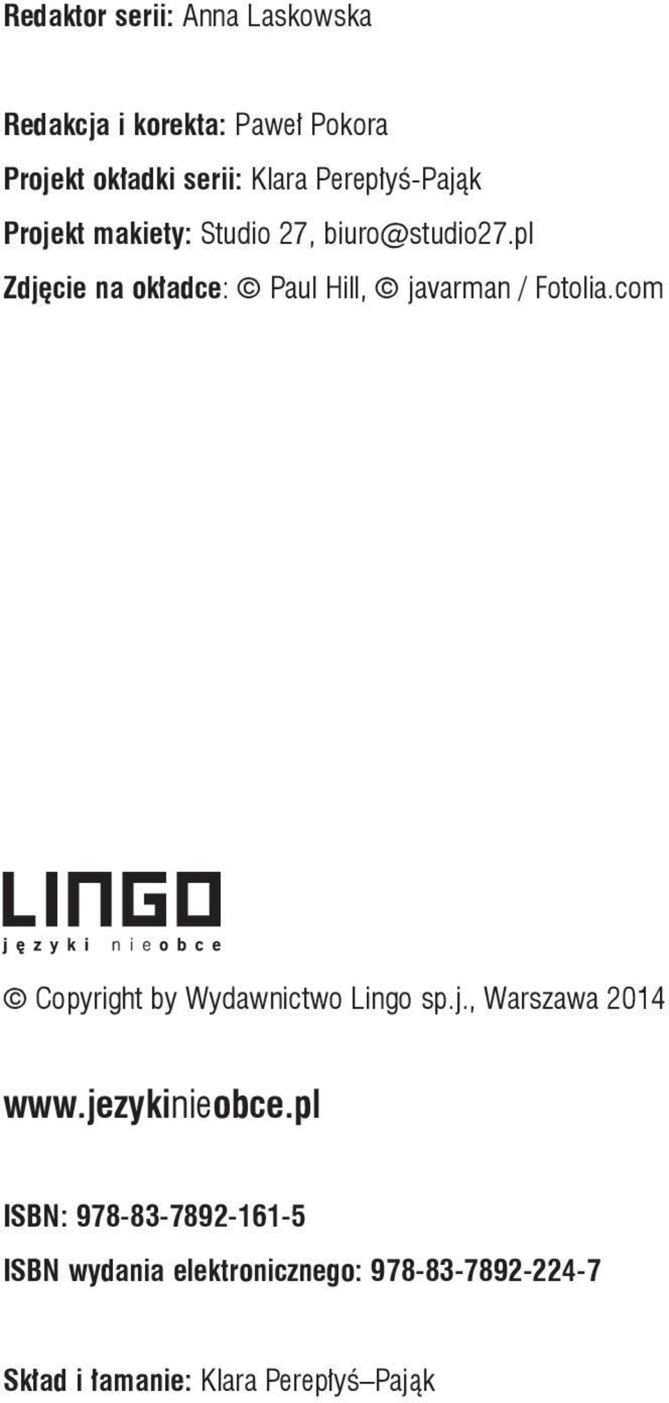pl Zdjęcie na okładce: Paul Hill, javarman / Fotolia.com Copyright by Wydawnictwo Lingo sp.j., Warszawa 2014 www.