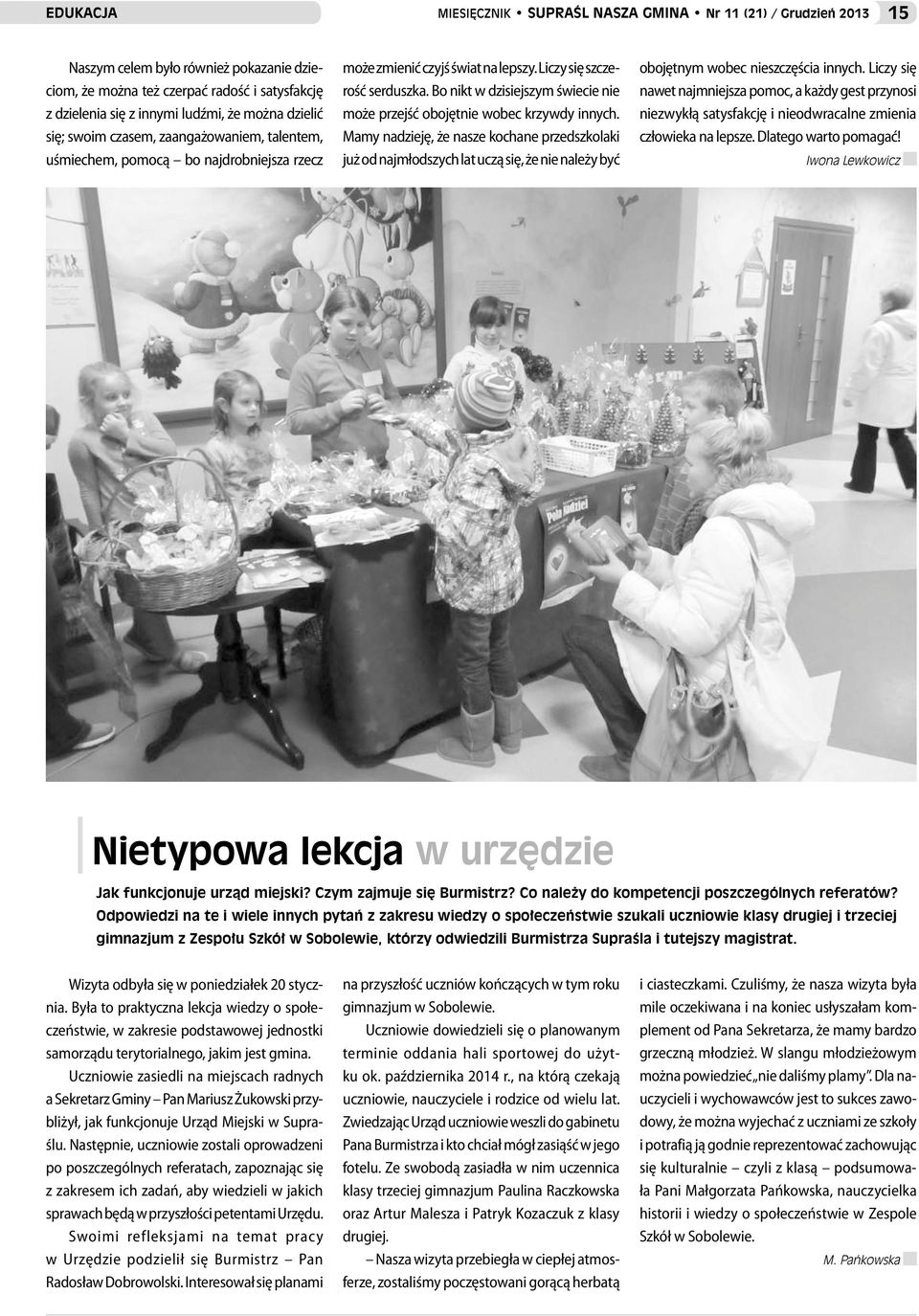 Bo nikt w dzisiejszym świecie nie może przejść obojętnie wobec krzywdy innych.
