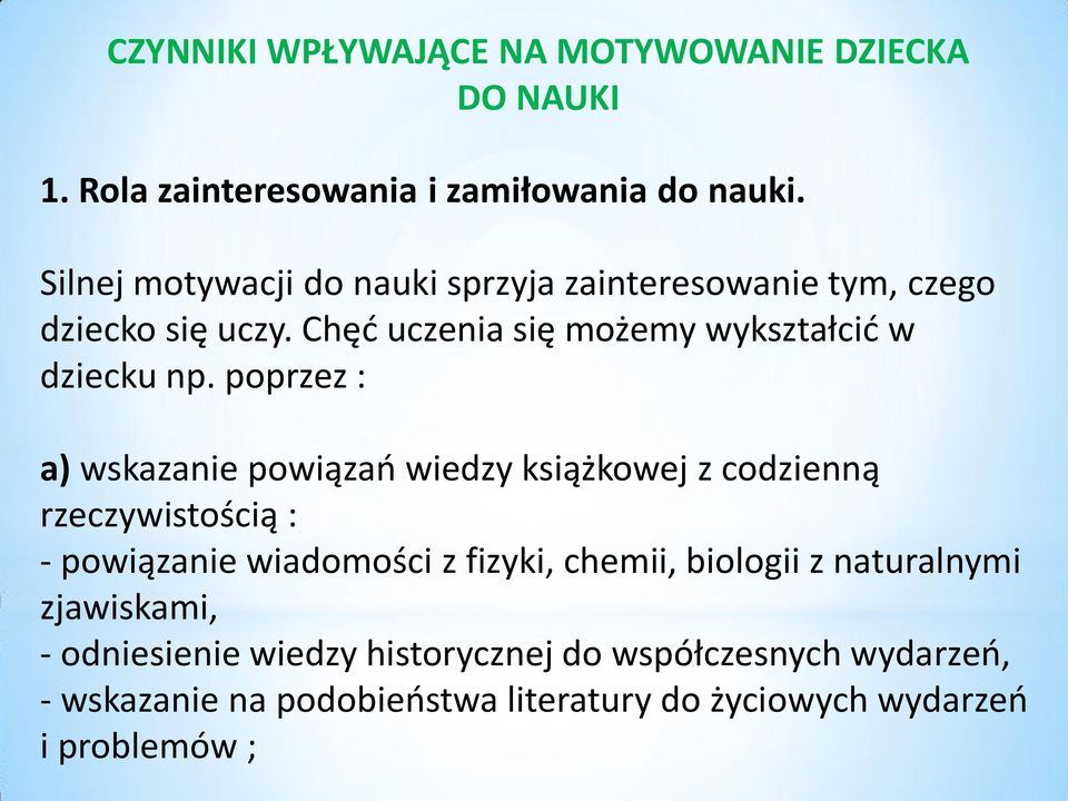 poprzez : a) wskazanie powiązań wiedzy książkowej z codzienną rzeczywistością : - powiązanie wiadomości z fizyki, chemii, biologii