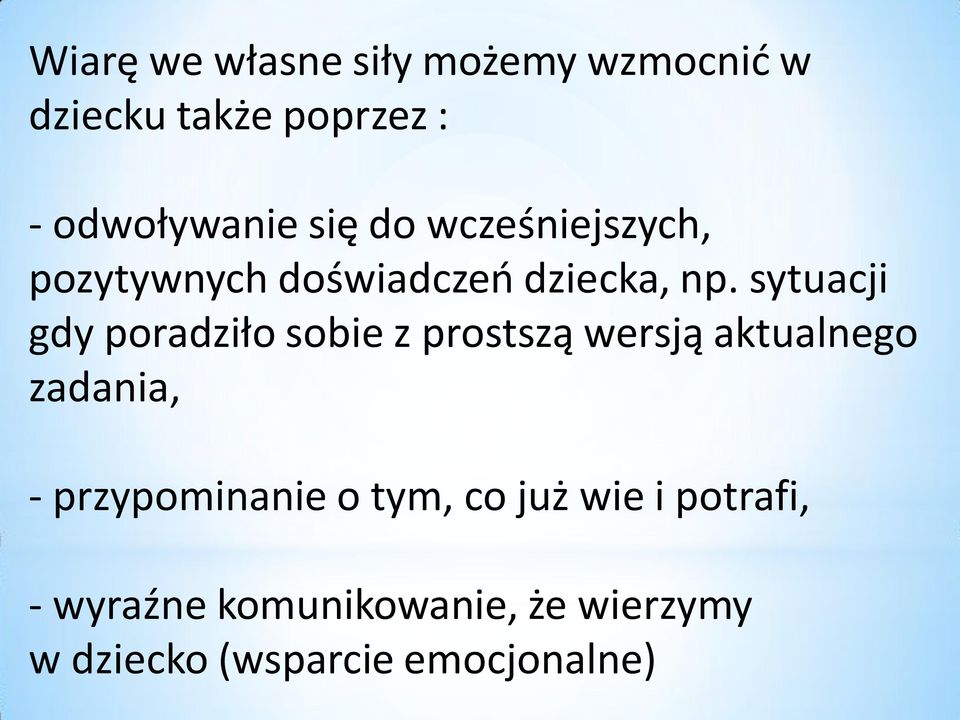 sytuacji gdy poradziło sobie z prostszą wersją aktualnego zadania, -