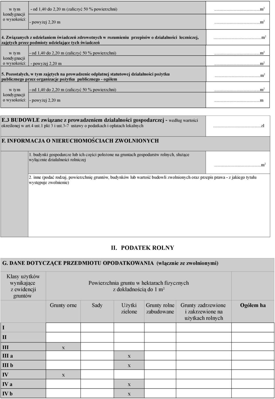 3 BUDOWLE związane z prowadzeniem działalności gospodarczej - według wartości określonej w art.4 ust.1 pkt 3 i ust.3-7 ustawy o podatkach i opłatach lokalnych...zł F.