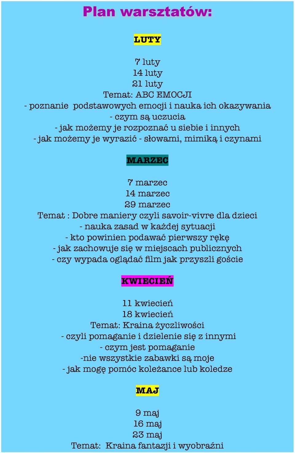 powinien podawać pierwszy rękę - jak zachowuje się w miejscach publicznych - czy wypada oglądać film jak przyszli goście KWIECIEŃ 11 kwiecień 18 kwiecień Temat: Kraina życzliwości -