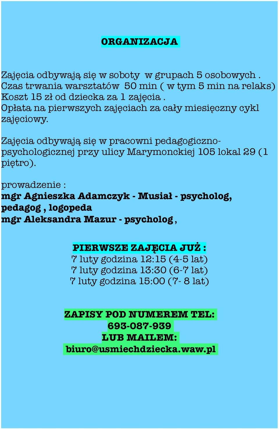 Zajęcia odbywają się w pracowni pedagogicznopsychologicznej przy ulicy Marymonckiej 105 lokal 29 (1 piętro).