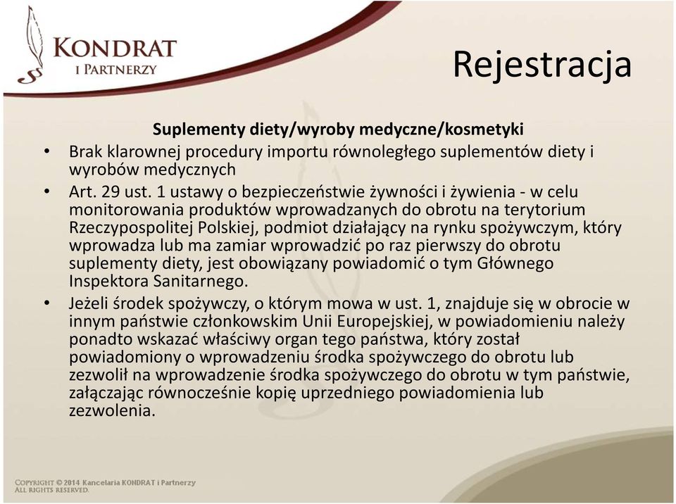 lub ma zamiar wprowadzić po raz pierwszy do obrotu suplementy diety, jest obowiązany powiadomić o tym Głównego Inspektora Sanitarnego. Jeżeli środek spożywczy, o którym mowa w ust.