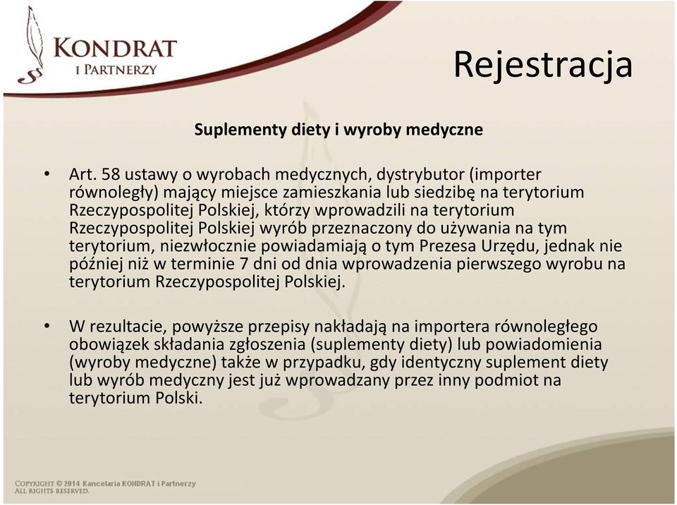 Rzeczypospolitej Polskiej wyrób przeznaczony do używania na tym terytorium, niezwłocznie powiadamiają o tym Prezesa Urzędu, jednak nie później niż w terminie 7 dni od dnia wprowadzenia