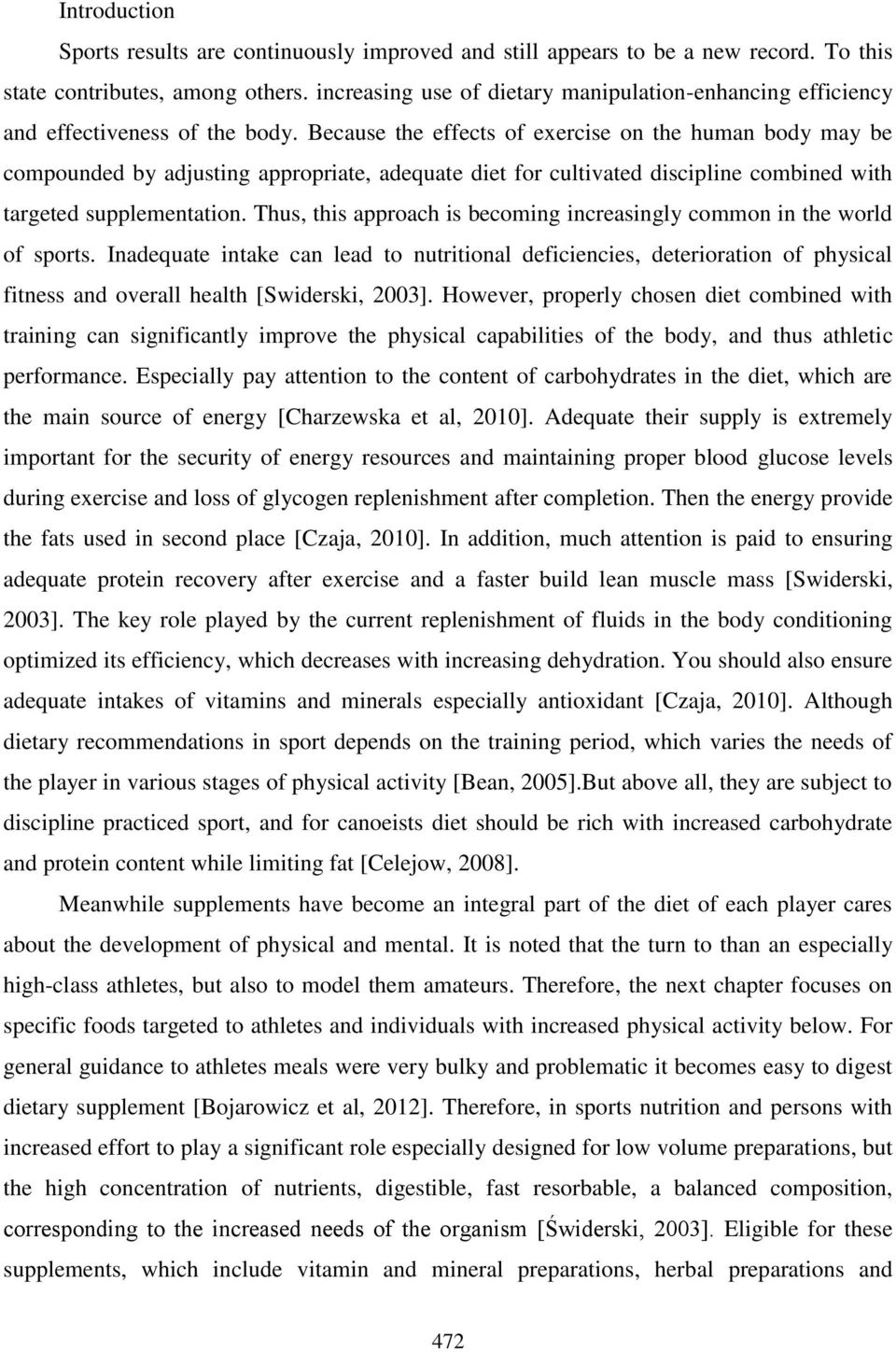 Because the effects of exercise on the human body may be compounded by adjusting appropriate, adequate diet for cultivated discipline combined with targeted supplementation.