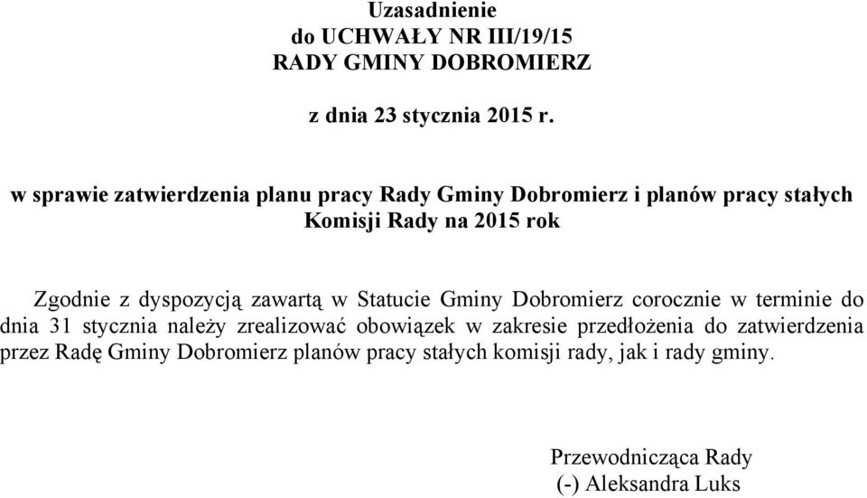 dnia 31 stycznia należy zrealizować obowiązek w zakresie przedłożenia do zatwierdzenia przez Radę