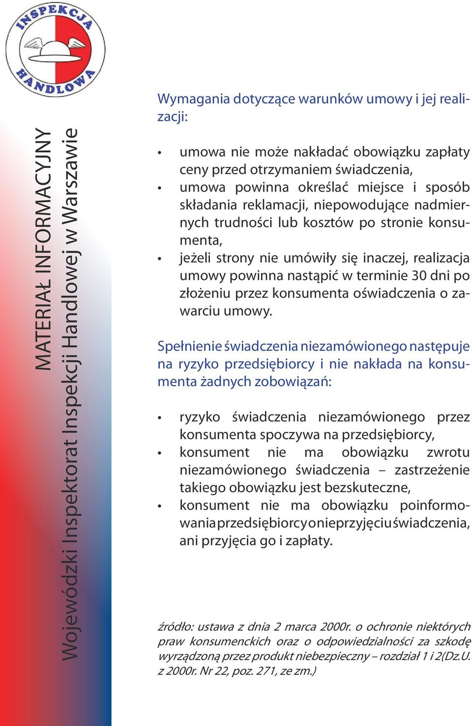 terminie 30 dni po złożeniu przez konsumenta oświadczenia o zawarciu umowy.