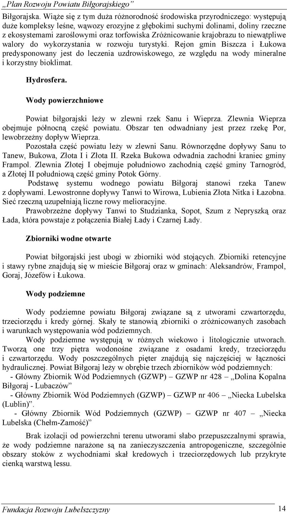 ZróŜnicowanie krajobrazu to niewątpliwe walory do wykorzystania w rozwoju turystyki.