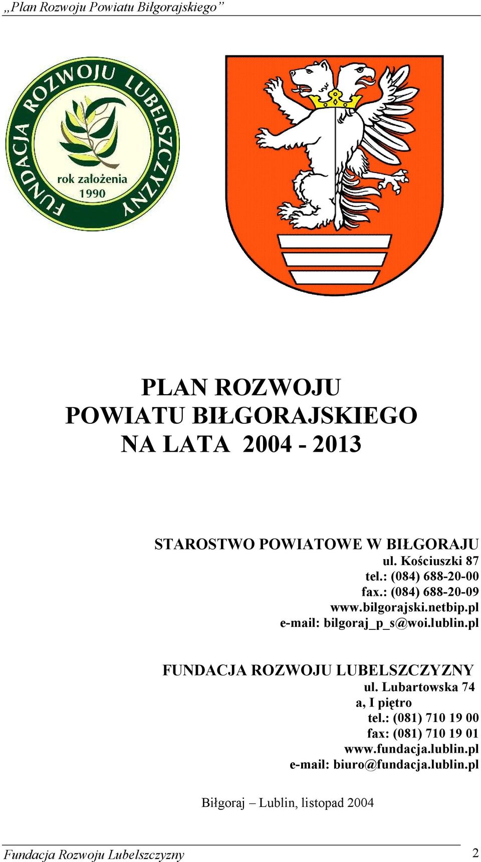 pl FUNDACJA ROZWOJU LUBELSZCZYZNY ul. Lubartowska 74 a, I piętro tel.