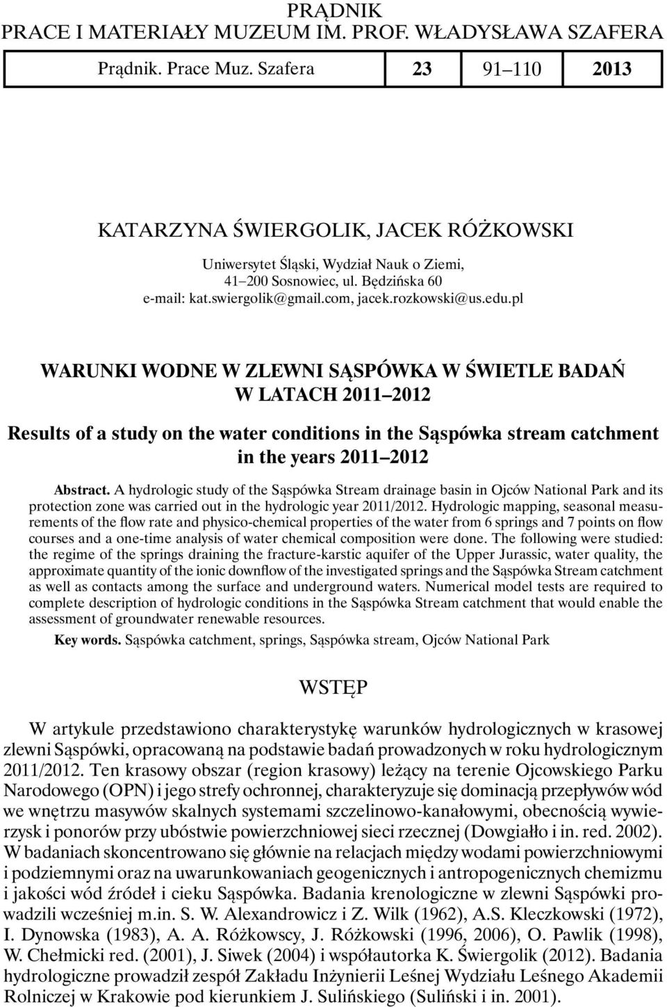 pl Warunki wodne w zlewni Sąspówka w świetle badań w latach 2011 2012 Results of a study on the water conditions in the Sąspówka stream catchment in the years 2011 2012 Abstract.