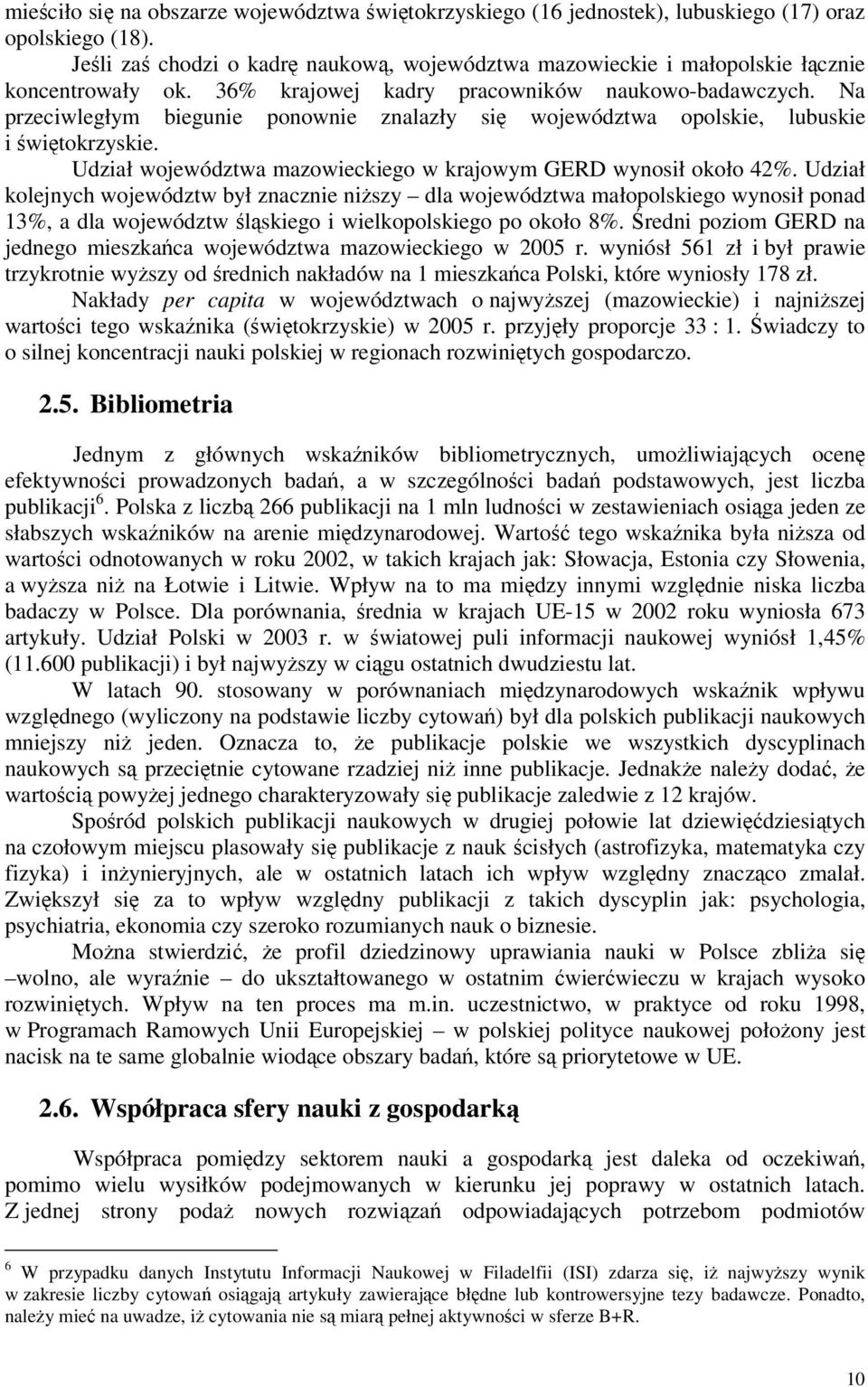 Udział województwa mazowieckiego w krajowym GERD wynosił około 42%.