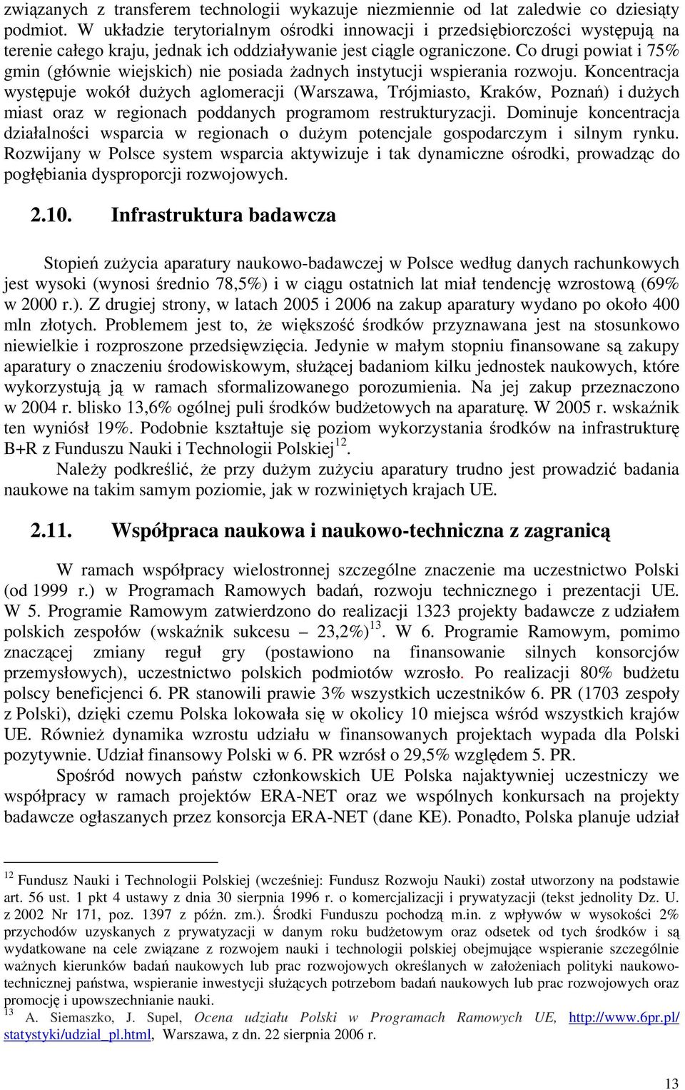 Co drugi powiat i 75% gmin (głównie wiejskich) nie posiada adnych instytucji wspierania rozwoju.