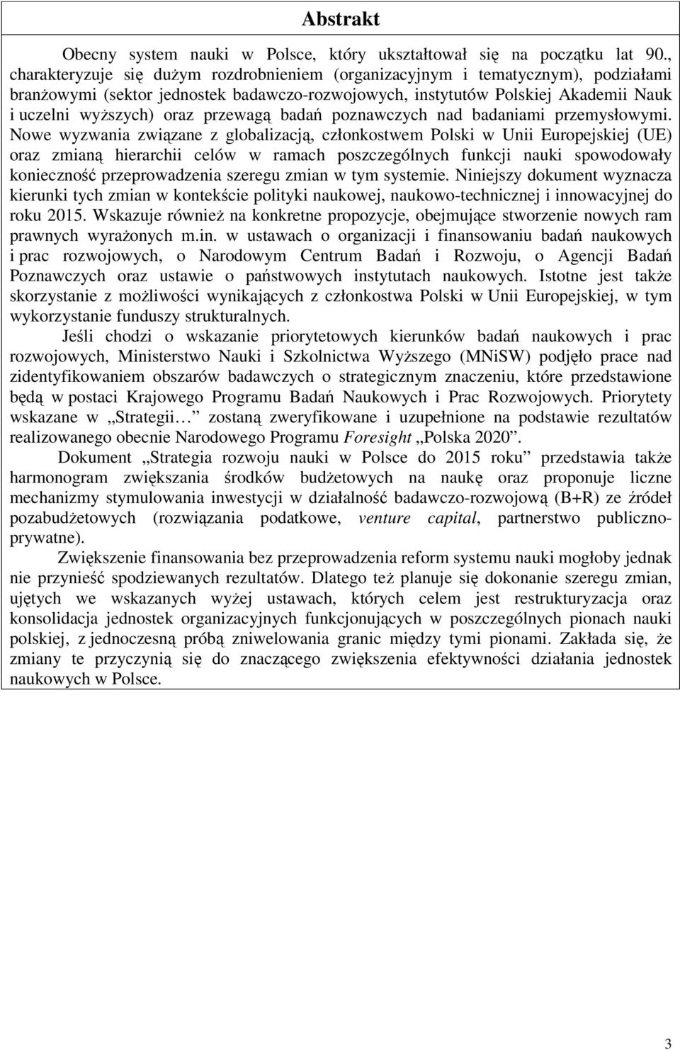 bada poznawczych nad badaniami przemysłowymi.