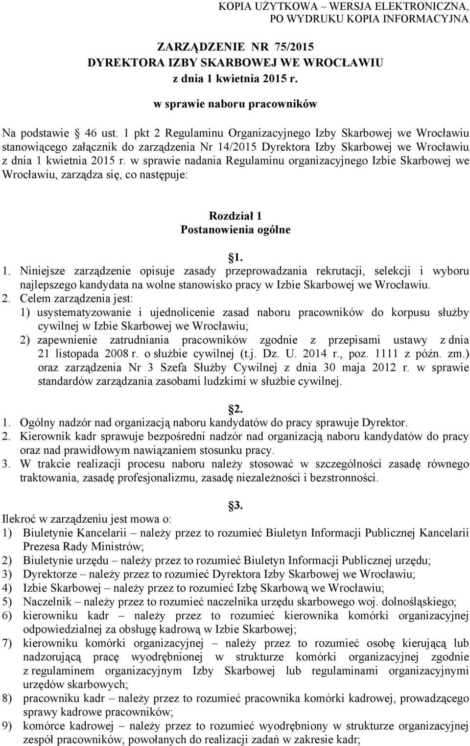 1 pkt 2 Regulaminu Organizacyjnego Izby Skarbowej we Wrocławiu stanowiącego załącznik do zarządzenia Nr 14/2015 Dyrektora Izby Skarbowej we Wrocławiu z dnia 1 kwietnia 2015 r.
