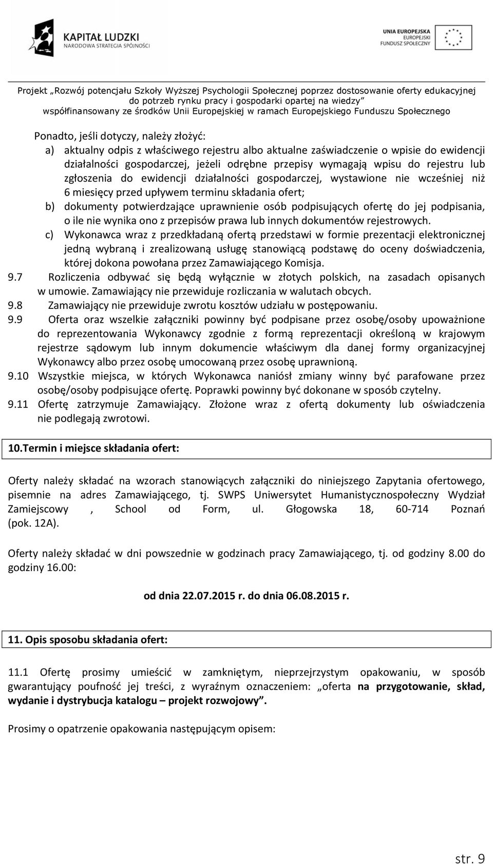 podpisujących ofertę do jej podpisania, o ile nie wynika ono z przepisów prawa lub innych dokumentów rejestrowych.