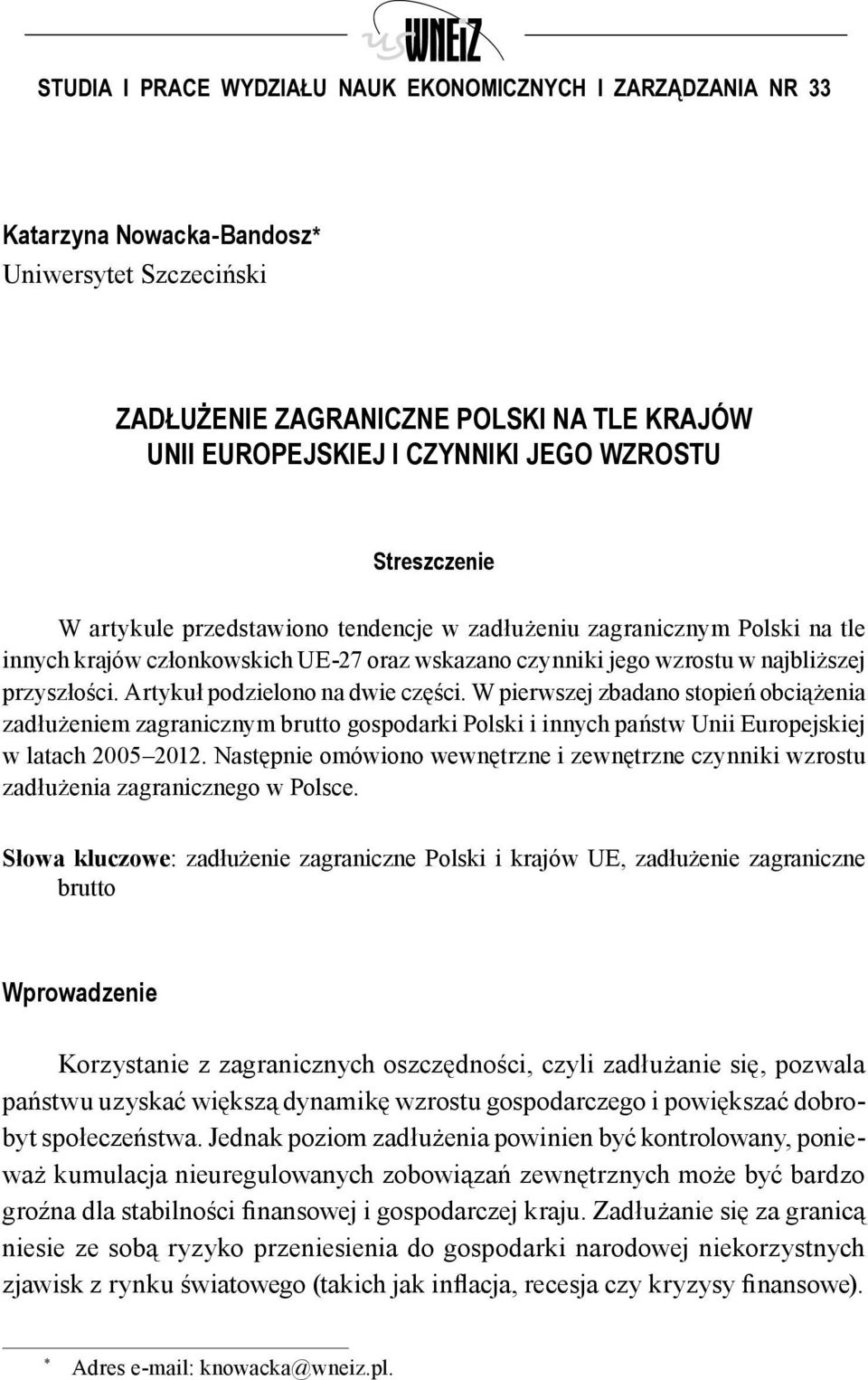 zadłużeniu zmian zagranicznym w strukturze Polski aktywów na tle innych krajów członkowskich UE-27 oraz wskazano czynniki jego wzrostu w najbliższej i pasywów krajów rozwijaj cych si, które nast pi y