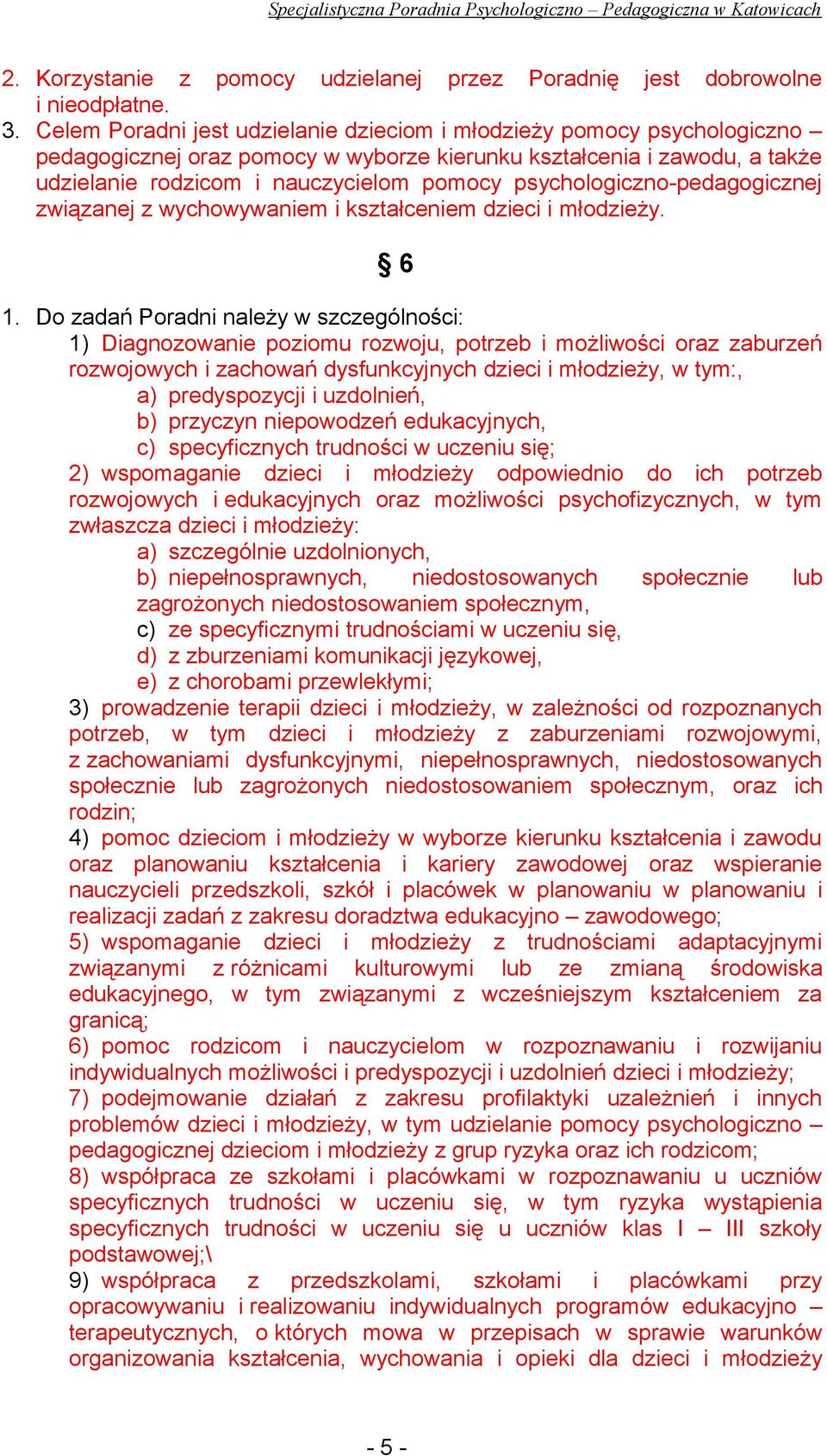 psychologiczno-pedagogicznej związanej z wychowywaniem i kształceniem dzieci i młodzieży. 6 1.