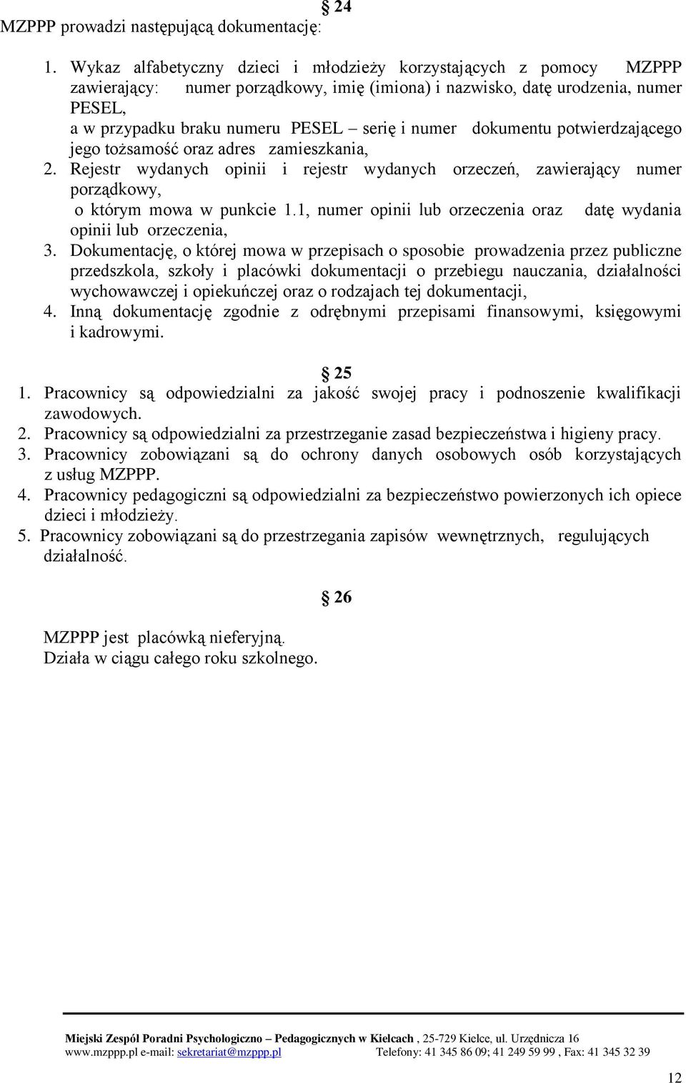 numer dokumentu potwierdzającego jego tożsamość oraz adres zamieszkania, 2. Rejestr wydanych opinii i rejestr wydanych orzeczeń, zawierający numer porządkowy, o którym mowa w punkcie 1.