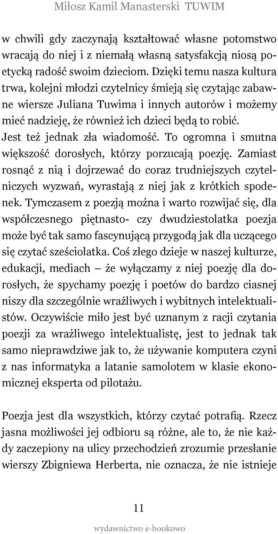 Jest też jednak zła wiadomość. To ogromna i smutna większość dorosłych, którzy porzucają poezję.