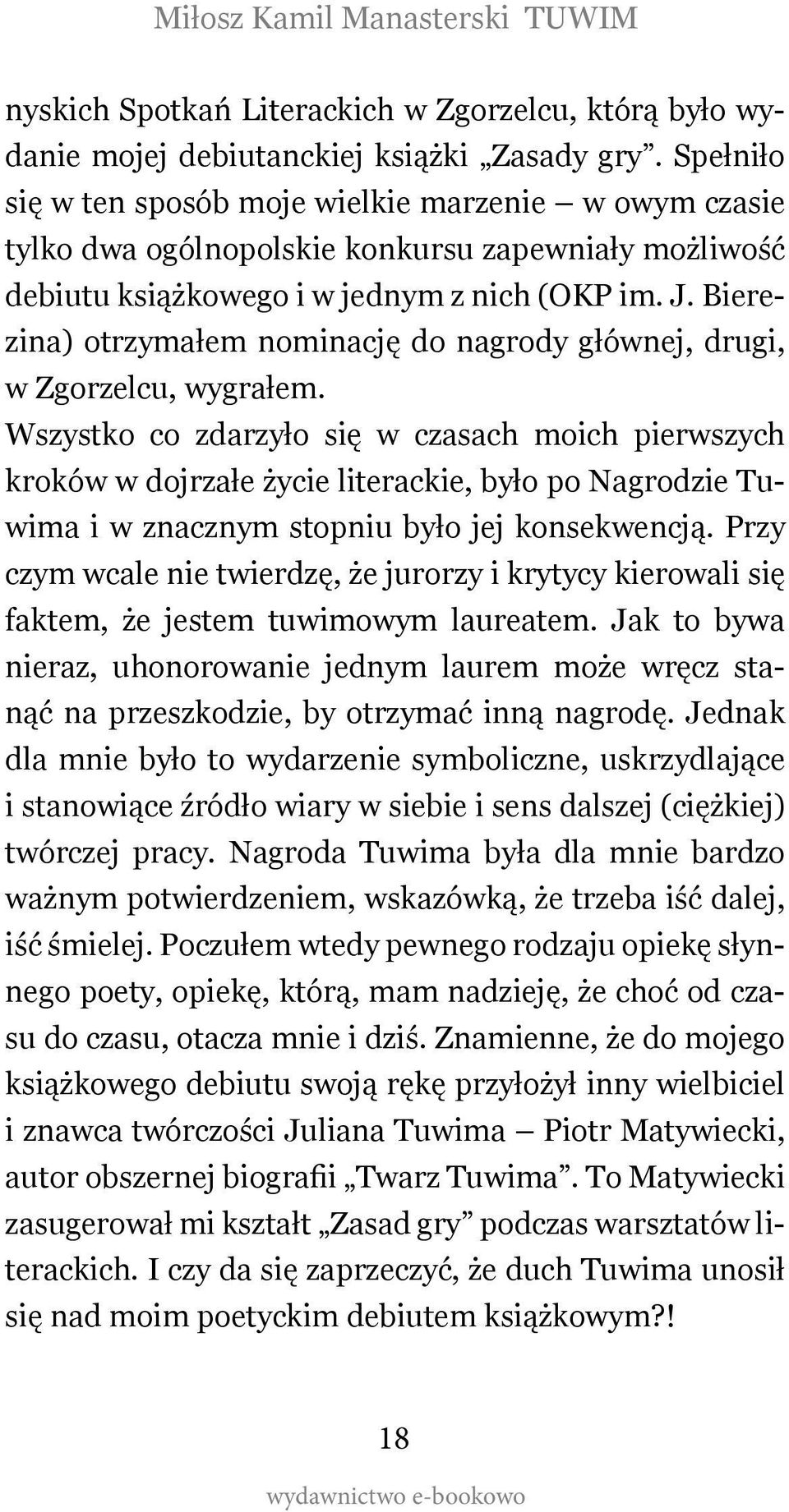 Bierezina) otrzymałem nominację do nagrody głównej, drugi, w Zgorzelcu, wygrałem.