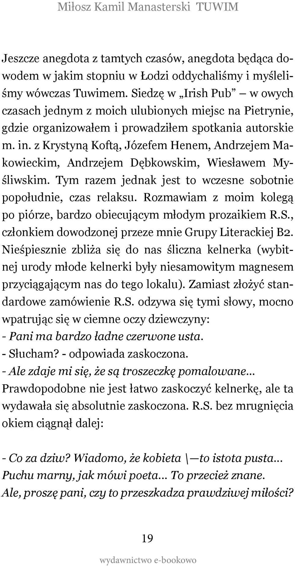 z Krystyną Koftą, Józefem Henem, Andrzejem Makowieckim, Andrzejem Dębkowskim, Wiesławem Myśliwskim. Tym razem jednak jest to wczesne sobotnie popołudnie, czas relaksu.