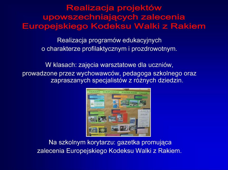 W klasach: zajęcia warsztatowe dla uczniów, prowadzone przez wychowawców,