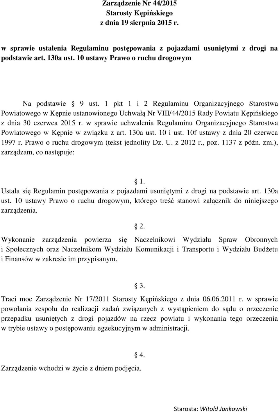 1 pkt 1 i 2 Regulaminu Organizacyjnego Starostwa Powiatowego w Kępnie ustanowionego Uchwałą Nr VIII/44/2015 Rady Powiatu Kępińskiego z dnia 30 czerwca 2015 r.