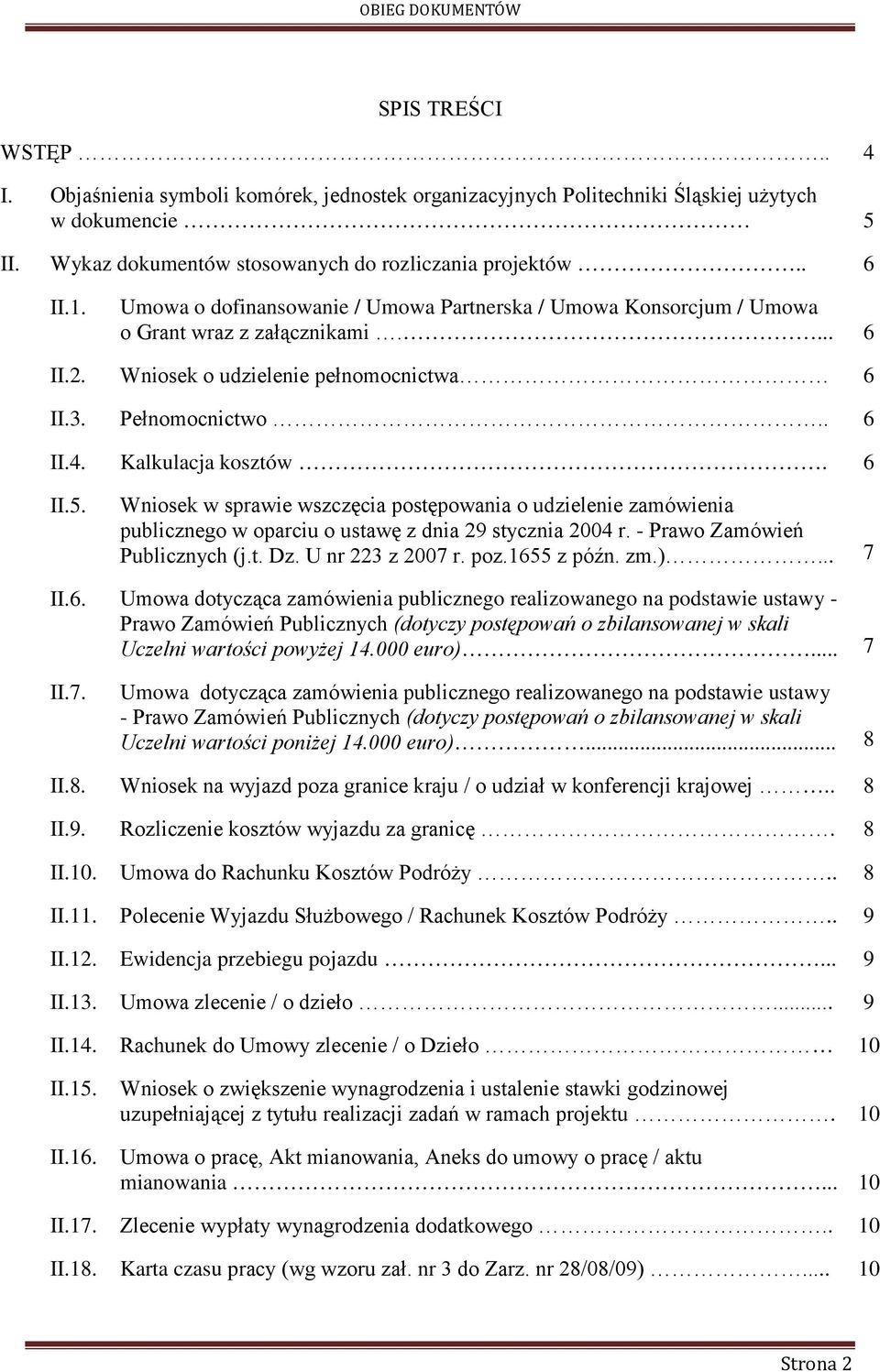 Wniosek w sprawie wszczęcia postępowania o udzielenie zamówienia publicznego w oparciu o ustawę z dnia 29 stycznia 2004 r. - Prawo Zamówień Publicznych (j.t. Dz. U nr 223 z 2007 r. poz.1655 z późn.