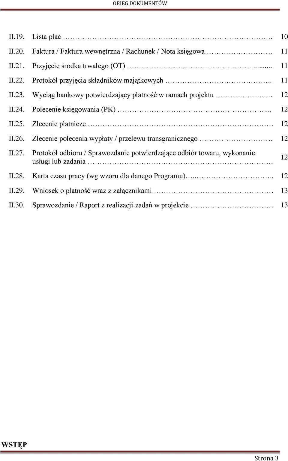 Zlecenie polecenia wypłaty / przelewu transgranicznego 12 II.27. Protokół odbioru / Sprawozdanie potwierdzające odbiór towaru, wykonanie usługi lub zadania. 12 II.28.