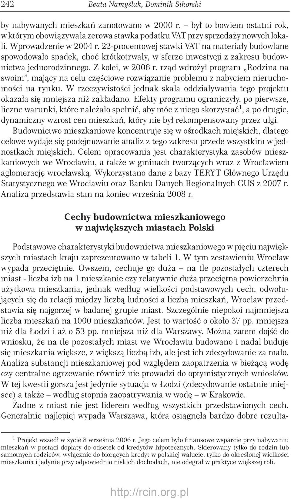 rząd wdrożył program Rodzina na swoim, mający na celu częściowe rozwiązanie problemu z nabyciem nieruchomości na rynku.