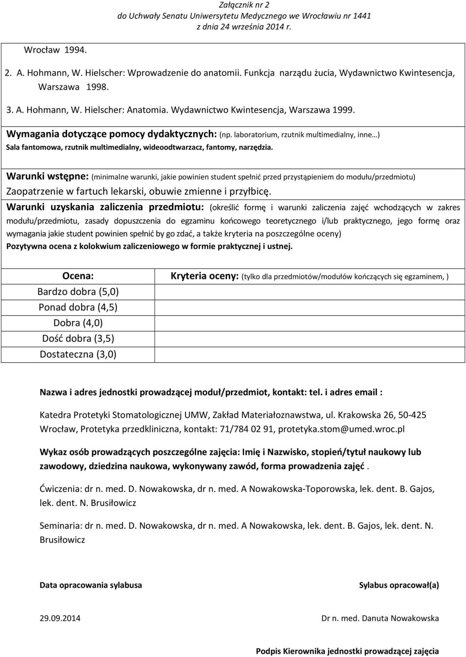 laboratorium, rzutnik multimedialny, inne ) Sala fantomowa, rzutnik multimedialny, wideoodtwarzacz, fantomy, narzędzia.