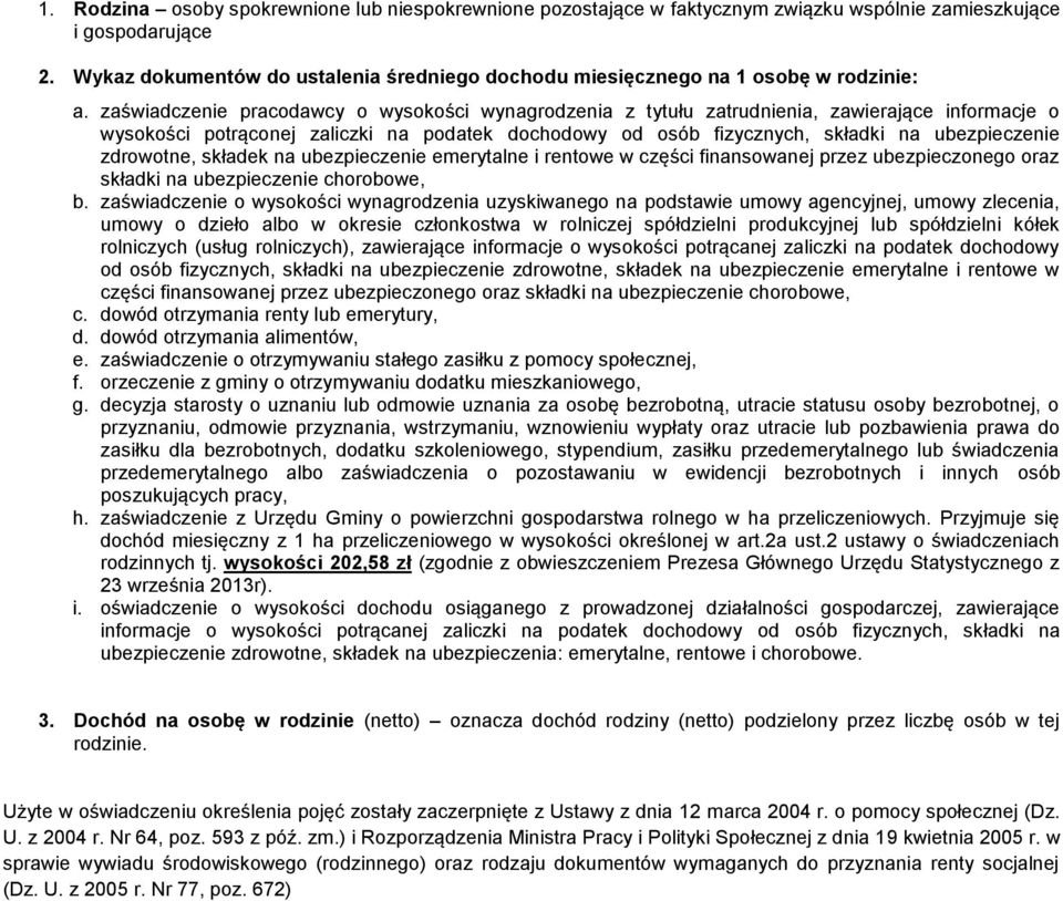 zaświadczenie pracodawcy o wysokości wynagrodzenia z tytułu zatrudnienia, zawierające informacje o wysokości potrąconej zaliczki na podatek dochodowy od osób fizycznych, składki na ubezpieczenie