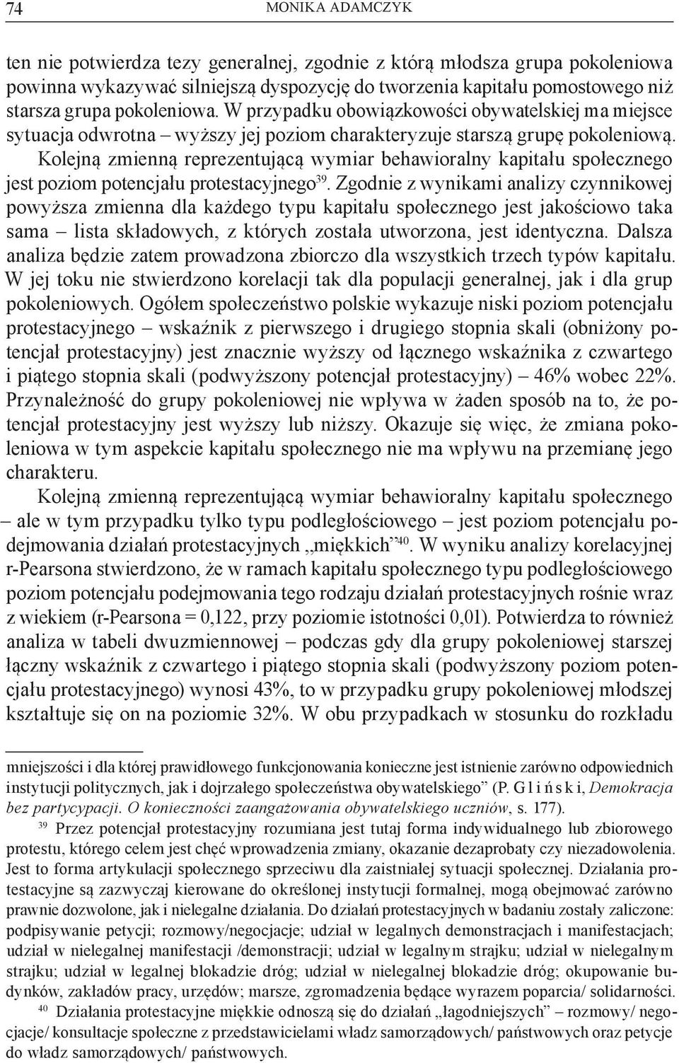 Kolejną zmienną reprezentującą wymiar behawioralny kapitału społecznego jest poziom potencjału protestacyjnego 39.